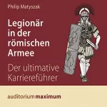 Philip Matyszak: Legionär in der römischen Armee: 
