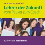 Ingo Würtl, Peter Struck: Lehrer der Zukunft: Vom Pauker zum Coach
