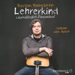 Bastian Bielendorfer: Lehrerkind: Lebenslänglich Pausenhof
