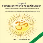 Yogani: Leichte Lektionen für ein ekstatisches Leben: Fortgeschrittene Yoga Übungen 1