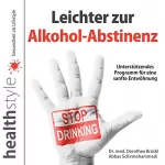 Abbas Schirmohammadi, Dorothea Brückl: Leichter zur Alkohol-Abstinenz: Unterstützendes Programm für eine sanfte Entwöhnung