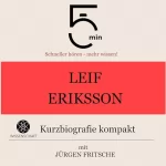 Jürgen Fritsche: Leif Eriksson - Kurzbiografie kompakt: 5 Minuten - Schneller hören - mehr wissen!
