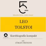 Jürgen Fritsche: Leo Tolstoi - Kurzbiografie kompakt: 5 Minuten. Schneller hören - mehr wissen!