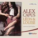 Alex Capus: Léon und Louise: 