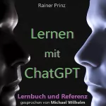 Rainer Prinz: Lernen mit ChatGPT: Lernbuch und Referenz