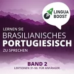 LinguaBoost: Lernen Sie Brasilianisches Portugiesisch zu Sprechen, Band 2: 