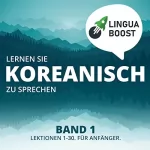 LinguaBoost: Lernen Sie Koreanisch zu sprechen. Band 1: 