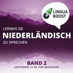 LinguaBoost: Lernen Sie Niederländisch zu sprechen - Band 2: Lektionen 31-50. Für Anfänger.