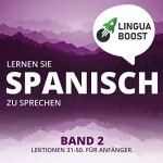 LinguaBoost: Lernen Sie Spanisch zu sprechen, Band 2: 