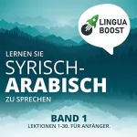 LinguaBoost: Lernen Sie Syrisch-Arabisch zu Sprechen, Band 1: 