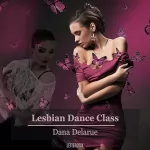 Dana Delarue: Lesbian Dance Class: 