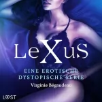Virginie Bégaudeau, Lea Kaul - Übersetzer, Susan Resnik - Übersetzer: LeXus. Eine erotische dystopische Serie: 