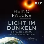 Heino Falcke, Jörg Römer: Licht im Dunkeln: Schwarze Löcher, das Universum und wir