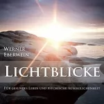 Werner Eberwein: Lichtblicke. Gesundes Leben und psychische Ausgeglichenheit durch Selbsthypnose: 