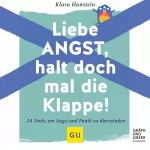 Klara Hanstein: Liebe Angst, halt doch mal die Klappe!: 24 Tools, um Angst und Panik zu überwinden