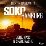 Martin Barkawitz: Liebe, Hass & späte Rache: SoKo Hamburg - Ein Fall für Heike Stein 10