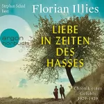 Florian Illies: Liebe in Zeiten des Hasses: Chronik eines Gefühls 1929-1939