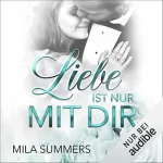 Mila Summers: Liebe ist nur mit dir: Liebe ist 1