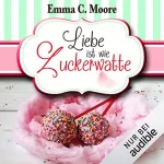 Emma C. Moore: Liebe ist wie Zuckerwatte: Zuckergussgeschichten 8