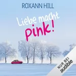 Roxann Hill: Liebe macht pink!: 