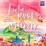 Romana Stauffer: Liebe, Mohn & Apfelduft - Mit dir bis ans Ende der Welt: Alpenliebe 2