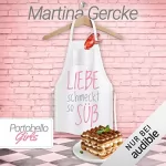 Martina Gercke: Liebe schmeckt so süß: Portobello Girls 7