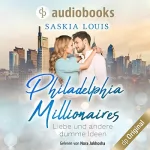 Saskia Louis: Liebe und andere dumme Ideen: Philadelphia Millionaires 2