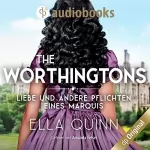 Ella Quinn: Liebe und andere Pflichten eines Marquis: The Worthingtons 2