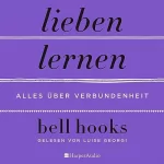 bell hooks: Lieben lernen - Alles über Verbundenheit: 