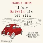 Hendrik Groen: Lieber Rotwein als tot sein: 