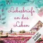 Karin Lindberg: Liebesbriefe an das Leben: 