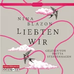 Nina Blazon: Liebten wir: 