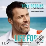 Tony Robbins, Peter Diamandis, Robert Hariri: Life Force: Steigern Sie Ihre Energie, Kraft, Vitalität, Lebensdauer und Leistungsfähigkeit mit den neuesten Durchbrüchen der Gesundheitsforschung