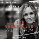 Amaryllis Fox: Life Undercover: Als Agentin bei der CIA