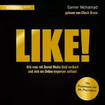 Samer Mohamad: Like!: Wie man mit Social Media Geld verdient und sich ein Online-Imperium aufbaut