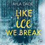 Ayla Dade: Like Ice we break: Winter Dreams 3