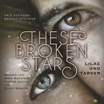 Amie Kaufman, Meagan Spooner: Lilac und Tarver: These Broken Stars 1