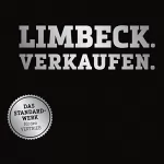 Martin Limbeck: Limbeck. Verkaufen. - Das Standardwerk für den Vertrieb: Über 15 Stunden Hörbuchmaterial!