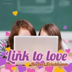 Herbert Friedmann: Link to Love: 