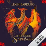 Leigh Bardugo: Lodernde Schwingen: Legenden der Grisha 3