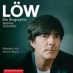 Mathias Schneider: Löw: Die Biographie