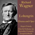 Richard Wagner: Lohengrin: Ungekürzte Lesung und Aufführung