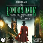Benjamin K. Scott: London Dark - Die ersten Fälle des Scotland Yard 13-16: Sammelband