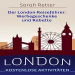 Sarah Retter: LONDON KOSTENLOSE AKTIVITÄTEN: Der London-Reiseführer: Werbegeschenke und Rabatte: 