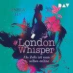 Aniela Ley: #London Whisper - Als Zofe ist man selten online: #London Whisper 1