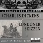 Charles Dickens: Londoner Skizzen 2: 