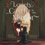 Mizuki Tsujimura, Ruben Grest - Übersetzer: Lonely Castle in the Mirror: 