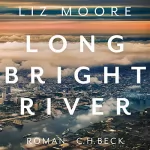 Liz Moore: Long bright river: 