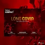 Spektrum Kompakt: Long Covid - Das Leiden nach Corona: Spektrum Kompakt