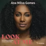 Ana Milva Gomes: Look at Me - Ein schwarzes Mädchen in einer weißen Welt: 